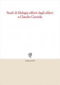 Studi di filologia offerti dagli allievi a Claudio Ciociola