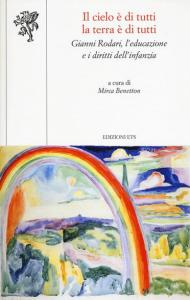 Il cielo è di tutti la terra è di tutti. Gianni Rodari, l'educazione e i diritti dell'infanzia