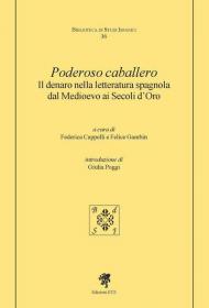 Poderoso caballero. Il denaro nella letteratura spagnola dal Medioevo ai Secoli d'Oro