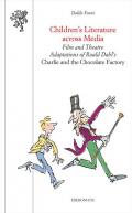 Children's literature across media. Film and theatre adaptations of Roald Dahl's «Charlie and the Chocolate Factory»