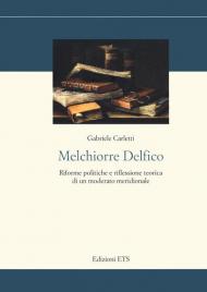 Melchiorre Delfico. Riforme politiche e riflessione teorica di un moderato meridionale