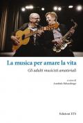 La musica per amare la vita. Gli adulti musicisti amatoriali