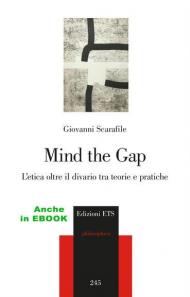 Mind the gap. L'etica oltre il divario tra teorie e pratiche