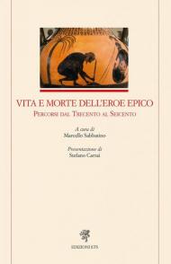 Vita e morte dell'eroe epico. Percorsi dal Trecento al Seicento