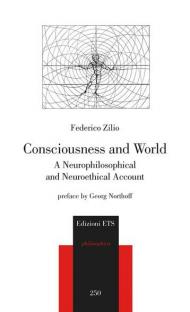 Consciousness and world. A neurophilosophical and neuroethical account