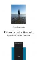 Filosofia del sottosuolo. Ipotesi sull'ultimo Foucault