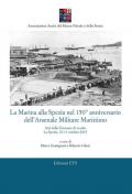La Marina alla Spezia nel 150° anniversario dell'Arsenale Militare Marittimo. Atti delle Giornate di studio (La Spezia, 10-11 ottobre 2019)