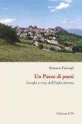 Un paese di paesi. Luoghi e voci dell'Italia interna