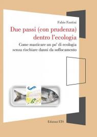 Due passi (con prudenza) dentro l'ecologia. Come masticare un po' di ecologia senza rischiare danni da soffocamento