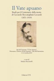 Il vate apuano. Studi per il centenario della morte di Ceccardo Roccatagliata Ceccardi (1871-1919). Atti del Convegno (Pietrasanta, 11-12 ottobre 2019)