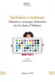 Includere e motivare. Obiettivi e strategie didattiche per la classe d'Italiano