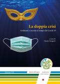 La doppia crisi. Ambiente e società al tempo del Covid-19