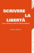 Scrivere la libertà. Corpo, identità e potere in Goliarda Sapienza