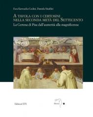 A tavola con i certosini nella seconda metà del Settecento. La Certosa di Pisa dall'austerità alla magnificenza