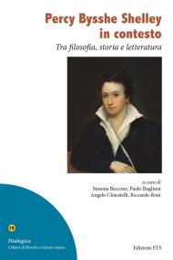 Percy Bysshe Shelley in contesto. Tra filosofia, storia e letteratura