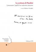 La scrittura di Pasolini. I provocatori «graffi» di un seducente educatore