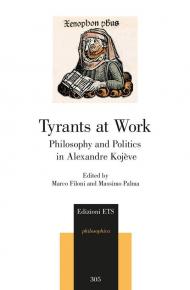 Tyrants at work. Philosophy and politics in Alexandre Kojève