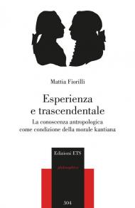 Esperienza e trascendentale. La conoscenza antropologica come condizione della morale kantiana