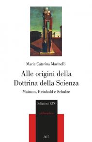 Alle origini della Dottrina della Scienza. Maimon, Reinhold e Schulze