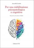 Per una riabilitazione psicopatologica e cognitiva