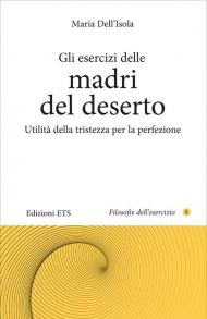 Gli esercizi delle madri del deserto. Utilità della tristezza per la perfezione