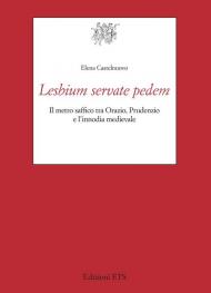 Lesbium servate pedem. Il metro safﬁco tra Orazio, Prudenzio e l'innodia medievale