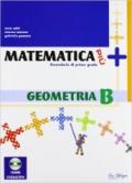 Matematica più. Geometria B. Per la Scuola media. Con espansione online