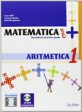 Matematica più. Aritmetica. Con quaderno operativo. Per le Scuole superiori. Con CD-ROM. Con espansione online: 1