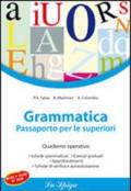 Grammatica. Passaporto per le superiori. Quaderno operativo. Per la Scuola media