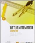 La tua matematica. Geometria. Per la Scuola media. Con espansione online: 1