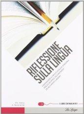 Riflessione sulla lingua. Con CD-ROM. Con espansione online