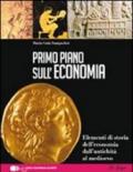 Primo piano sulla storia dell'economia. Per le Scuole superiori. Con espansione online