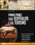 Primo piano sulla storia dell'ospitalità e del turismo. Per le Scuole superiori. Con espansione online