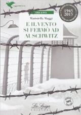 E il vento si fermò ad Auschwitz. Con espansione online