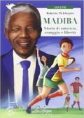 Madiba. Storie di amicizia, coraggio e libertà