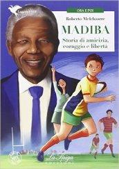 Madiba. Storie di amicizia, coraggio e libertà