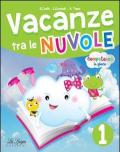 Vacanze tra le nuvole. Per la Scuola elementare vol.1