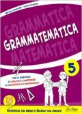 Grammatematica. Per la Scuola elementare vol.5
