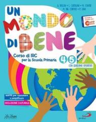 Un mondo di bene. Per la Scuola elementare. Con e-book. Con espansione online. Vol. 4-5