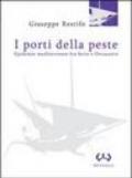 I porti della peste. Epidemie mediterranee fra Sette e Ottocento