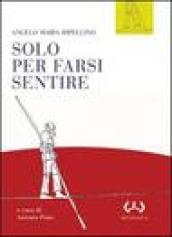 Solo per farsi sentire. Interviste (1957-1977). Con le presentazioni di programmi Rai (1955-1961)