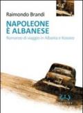 NAPOLEONE E' ALBANESE. ROMANZO DI VIAGGIO IN ALBANIA E KOSOVO