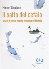 Il salto del cefalo. Storie di pesci, barche e marinai di Mahdia