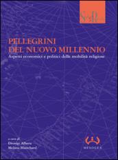 Pellegrini del nuovo millennio. Aspetti economici e politici delle mobilità religiose