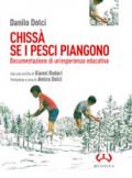 Chissà se i pesci piangono. Documentazione di un'esperienza educativa