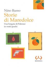 Storie di Maredolce. Una borgata di Palermo in venti quadri