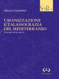 Umanizzazione e talassocrazia del Mediterraneo. Una questione aperta