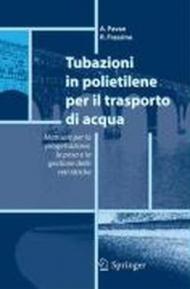 Tubazioni in polietilene per il trasporto di acqua. Manuale per la progettazione, la posa e la gestione sicura delle reti idriche