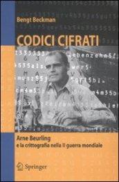Codici cifrati: Arne Beurling E LA Crittografia Nella II Guerra Mondiale (Mathematics)