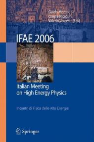 IFAE 2006. Incontri di fisica delle alte energie (Pavia, 19-21 aprile 2006). Ediz. italiana e inglese